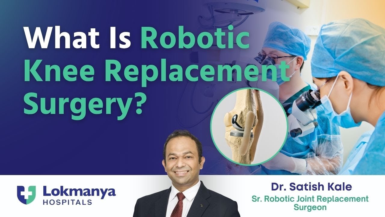 Robotic Knee Replacement Surgery In Pune | Dr. Satish Kale